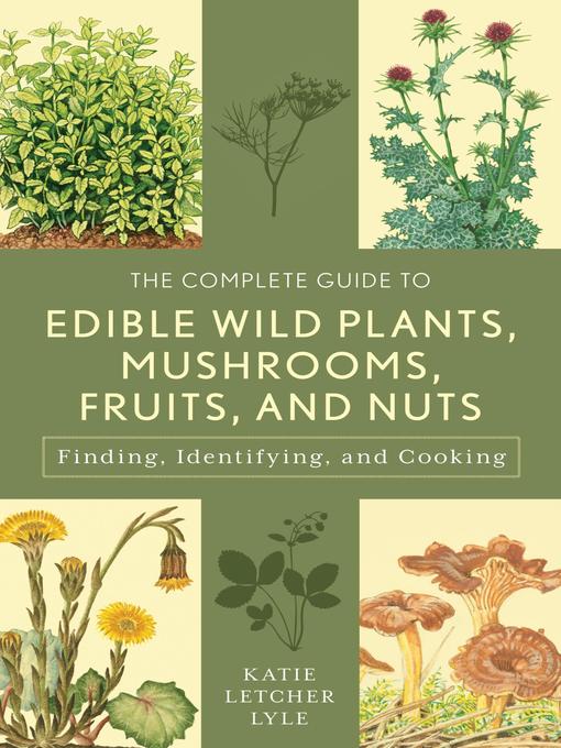 Cover image for The Complete Guide to Edible Wild Plants, Mushrooms, Fruits, and Nuts
